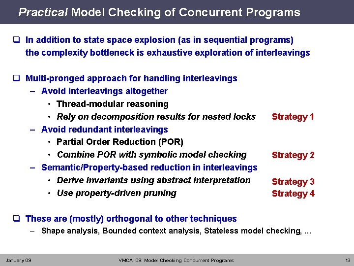 Practical Model Checking of Concurrent Programs q In addition to state space explosion (as