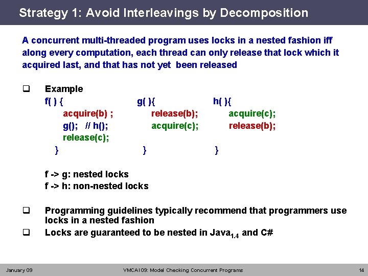 Strategy 1: Avoid Interleavings by Decomposition A concurrent multi-threaded program uses locks in a