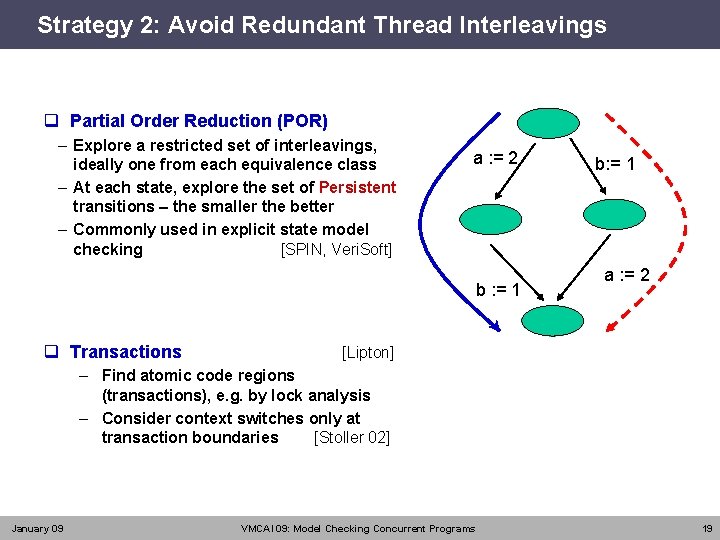 Strategy 2: Avoid Redundant Thread Interleavings q Partial Order Reduction (POR) – Explore a