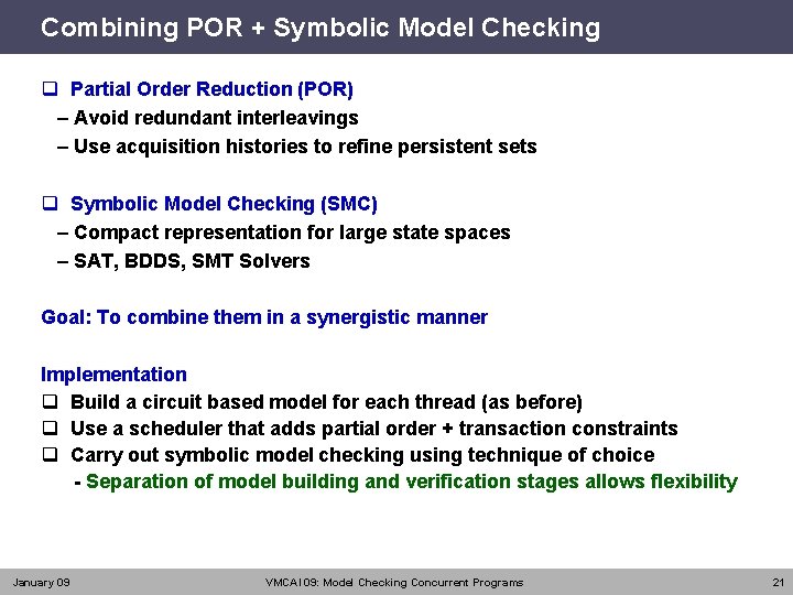 Combining POR + Symbolic Model Checking q Partial Order Reduction (POR) – Avoid redundant