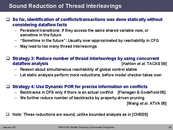 Sound Reduction of Thread Interleavings q So far, identification of conflicts/transactions was done statically