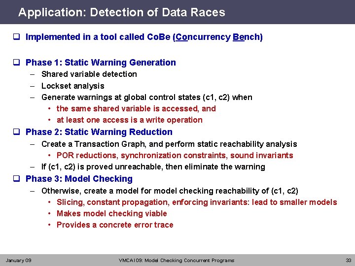 Application: Detection of Data Races q Implemented in a tool called Co. Be (Concurrency