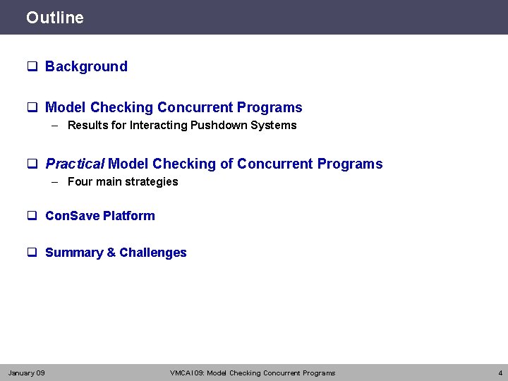 Outline q Background q Model Checking Concurrent Programs – Results for Interacting Pushdown Systems