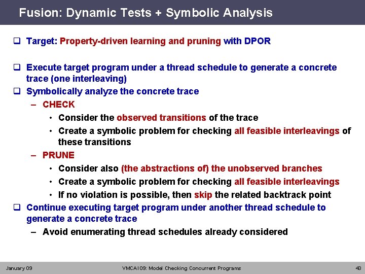 Fusion: Dynamic Tests + Symbolic Analysis q Target: Property-driven learning and pruning with DPOR