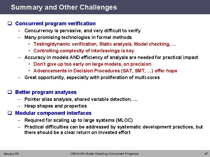 Summary and Other Challenges q Concurrent program verification – Concurrency is pervasive, and very