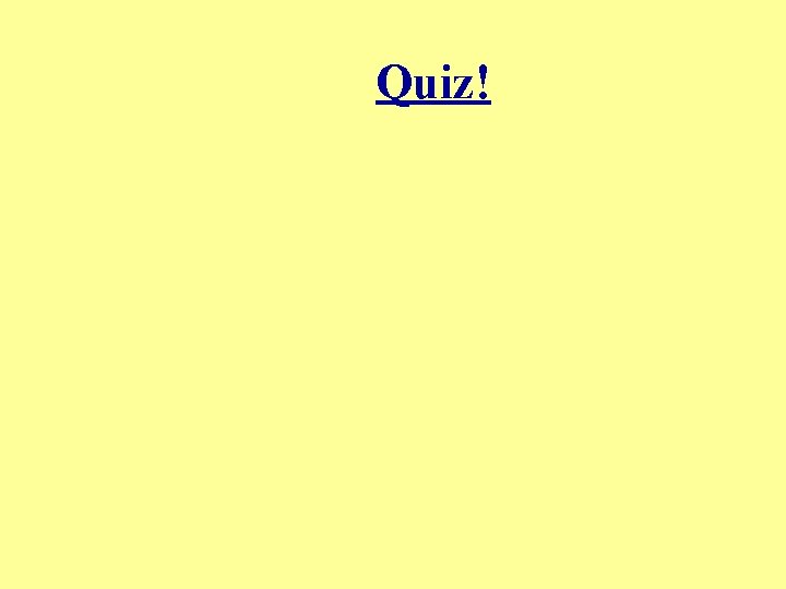 Quiz! 