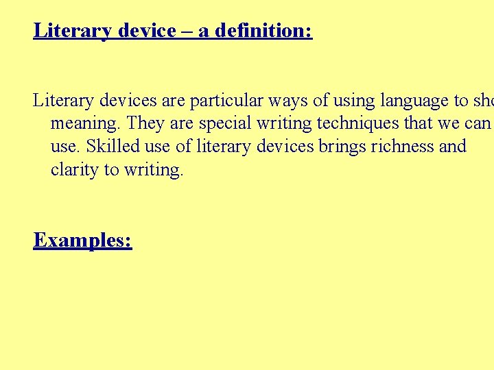 Literary device – a definition: Literary devices are particular ways of using language to