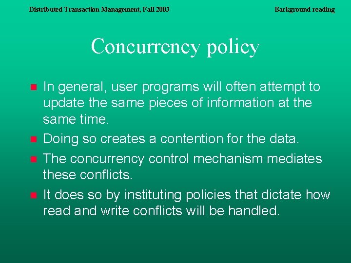 Distributed Transaction Management, Fall 2003 Background reading Concurrency policy n n In general, user Distributed Transaction Management, Fall 2003 Background reading Concurrency policy n n In general, user