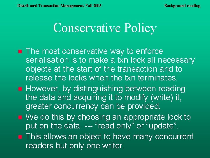 Distributed Transaction Management, Fall 2003 Background reading Conservative Policy n n The most conservative Distributed Transaction Management, Fall 2003 Background reading Conservative Policy n n The most conservative