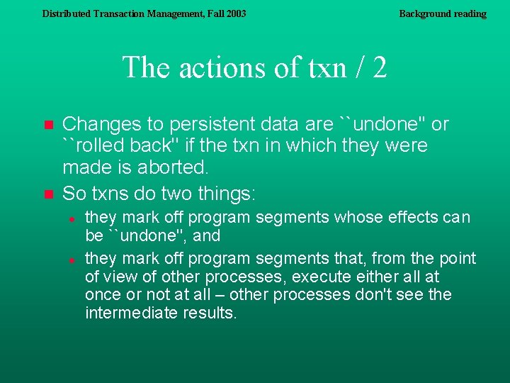 Distributed Transaction Management, Fall 2003 Background reading The actions of txn / 2 n Distributed Transaction Management, Fall 2003 Background reading The actions of txn / 2 n
