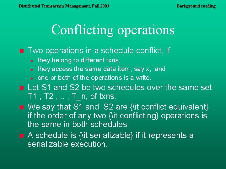 Distributed Transaction Management, Fall 2003 Background reading Conflicting operations n Two operations in a Distributed Transaction Management, Fall 2003 Background reading Conflicting operations n Two operations in a