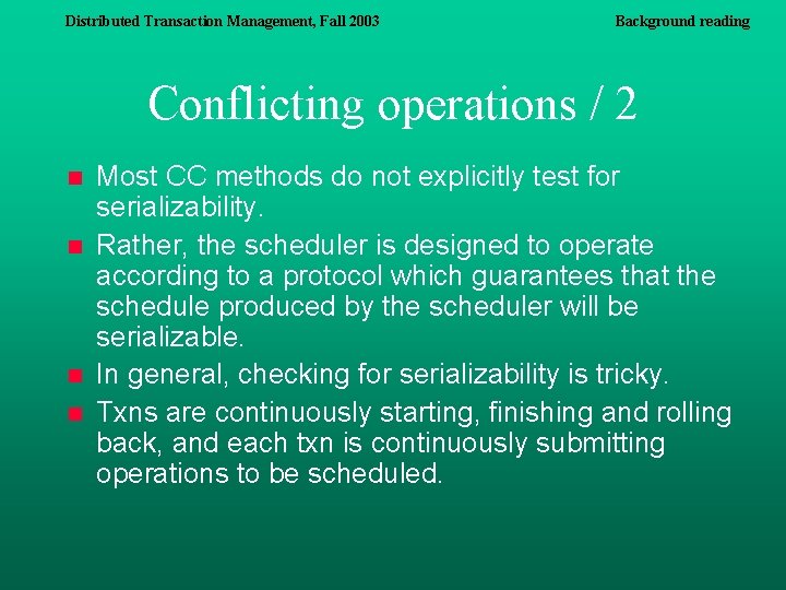 Distributed Transaction Management, Fall 2003 Background reading Conflicting operations / 2 n n Most Distributed Transaction Management, Fall 2003 Background reading Conflicting operations / 2 n n Most