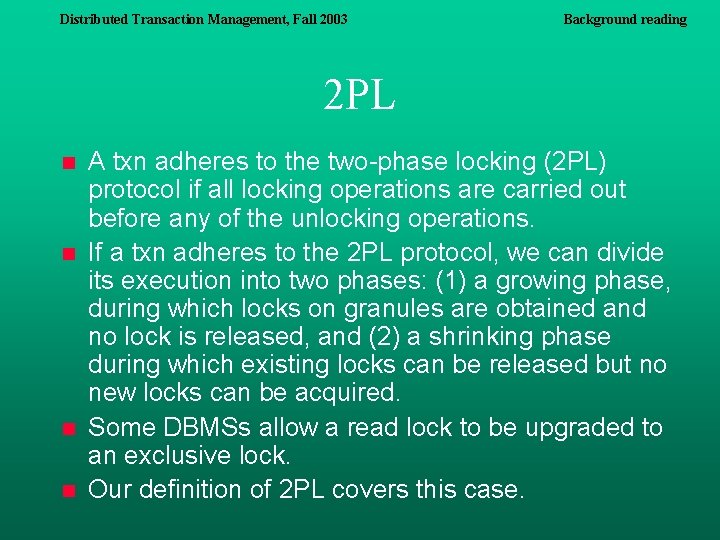 Distributed Transaction Management, Fall 2003 Background reading 2 PL n n A txn adheres Distributed Transaction Management, Fall 2003 Background reading 2 PL n n A txn adheres