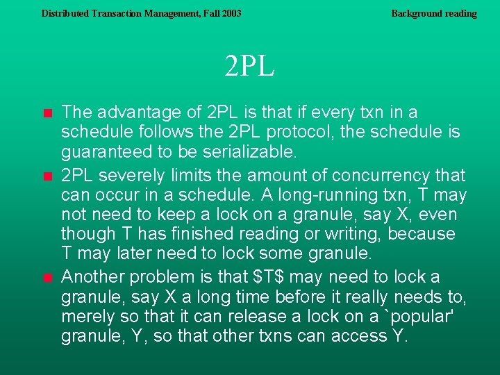 Distributed Transaction Management, Fall 2003 Background reading 2 PL n n n The advantage Distributed Transaction Management, Fall 2003 Background reading 2 PL n n n The advantage