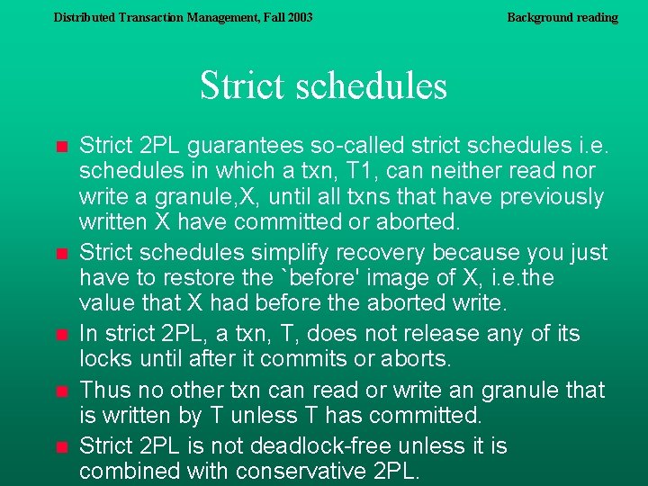 Distributed Transaction Management, Fall 2003 Background reading Strict schedules n n n Strict 2 Distributed Transaction Management, Fall 2003 Background reading Strict schedules n n n Strict 2
