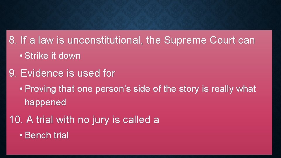 8. If a law is unconstitutional, the Supreme Court can • Strike it down