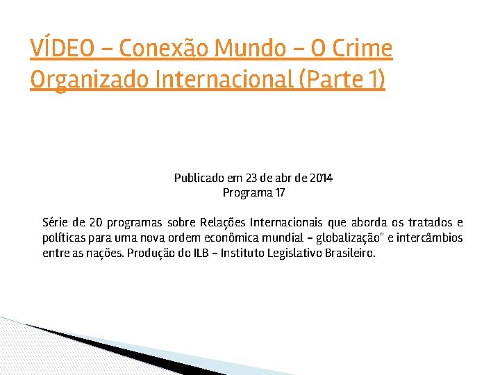 VÍDEO - Conexão Mundo - O Crime Organizado Internacional (Parte 1) Publicado em 23