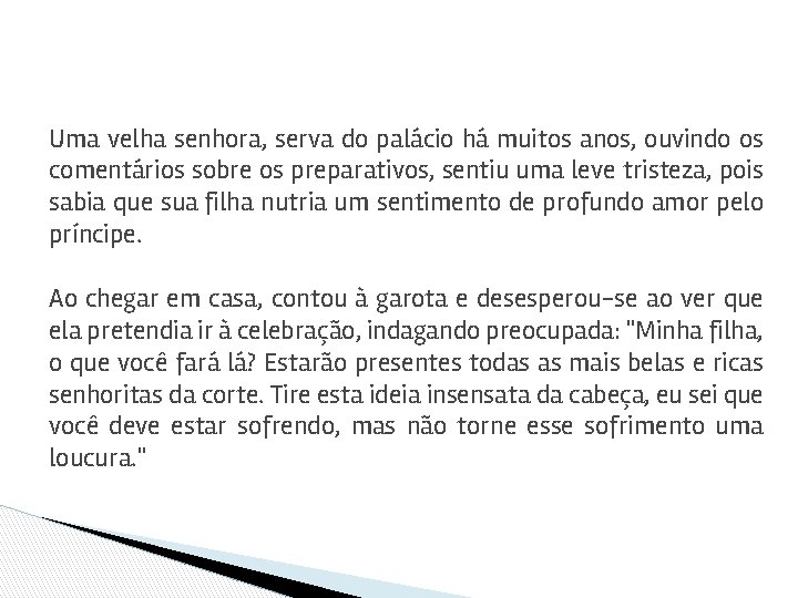 Uma velha senhora, serva do palácio há muitos anos, ouvindo os comentários sobre os