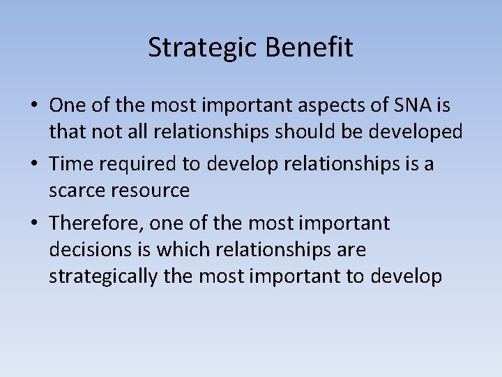 Strategic Benefit • One of the most important aspects of SNA is that not