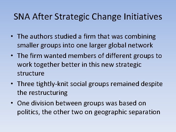 SNA After Strategic Change Initiatives • The authors studied a firm that was combining