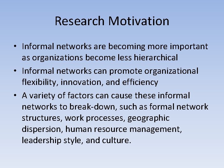 Research Motivation • Informal networks are becoming more important as organizations become less hierarchical