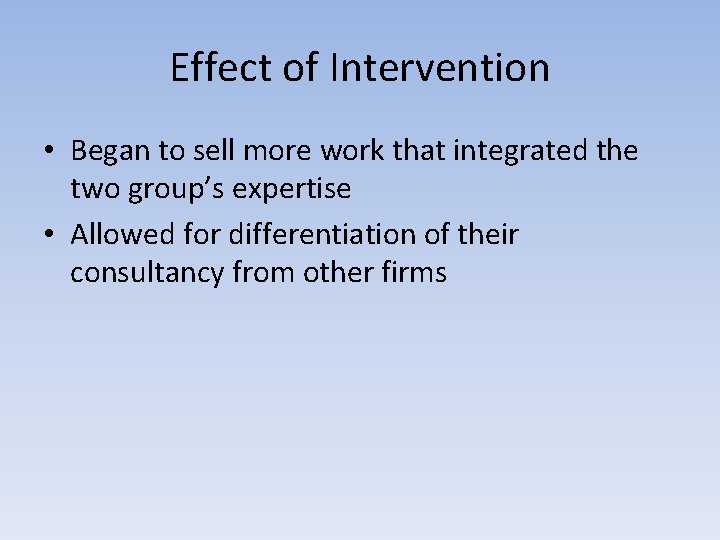 Effect of Intervention • Began to sell more work that integrated the two group’s