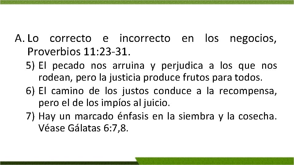 A. Lo correcto e incorrecto en los negocios, Proverbios 11: 23 -31. 5) El