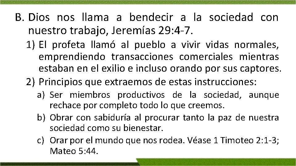 B. Dios nos llama a bendecir a la sociedad con nuestro trabajo, Jeremías 29: