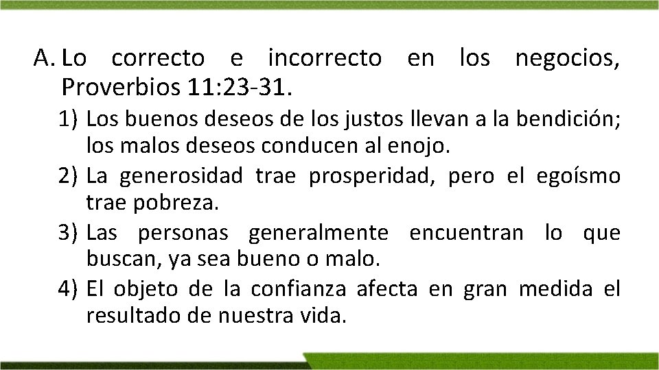 A. Lo correcto e incorrecto en los negocios, Proverbios 11: 23 -31. 1) Los