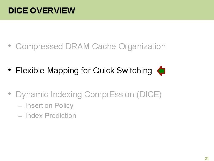 DICE OVERVIEW • Compressed DRAM Cache Organization • Flexible Mapping for Quick Switching •