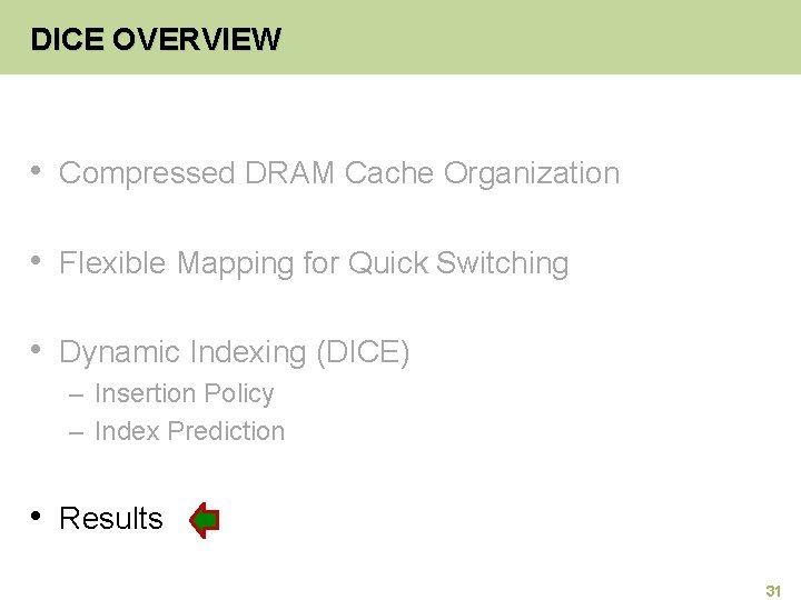 DICE OVERVIEW • Compressed DRAM Cache Organization • Flexible Mapping for Quick Switching •