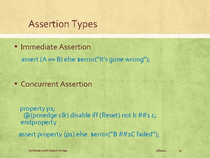 Assertion Types ▪ Immediate Assertion assert (A == B) else $error("It's gone wrong"); ▪