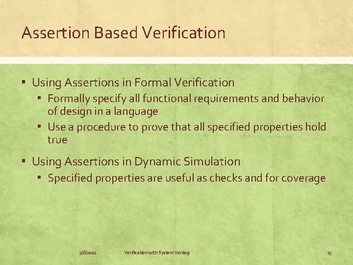 Assertion Based Verification ▪ Using Assertions in Formal Verification ▪ Formally specify all functional