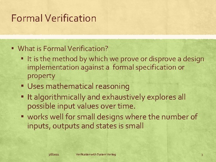 Formal Verification ▪ What is Formal Verification? ▪ It is the method by which