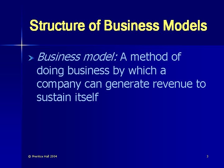 Structure of Business Models Business model: A method of doing business by which a