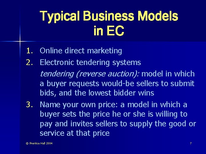 Typical Business Models in EC 1. Online direct marketing 2. Electronic tendering systems tendering