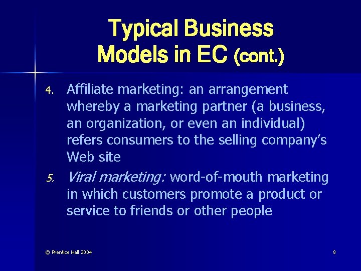 Typical Business Models in EC (cont. ) 4. 5. Affiliate marketing: an arrangement whereby