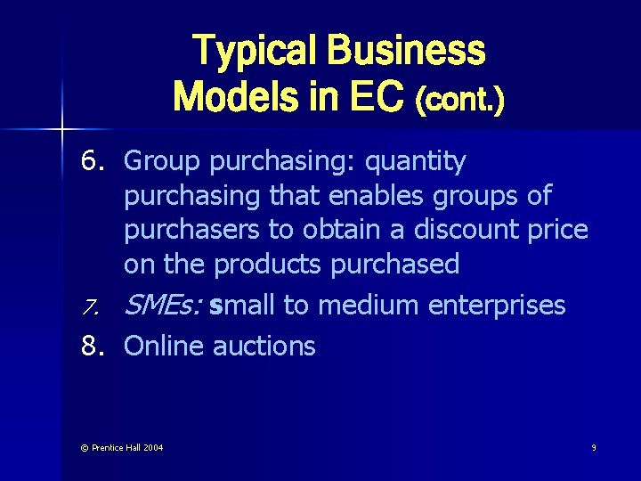 Typical Business Models in EC (cont. ) 6. Group purchasing: quantity purchasing that enables