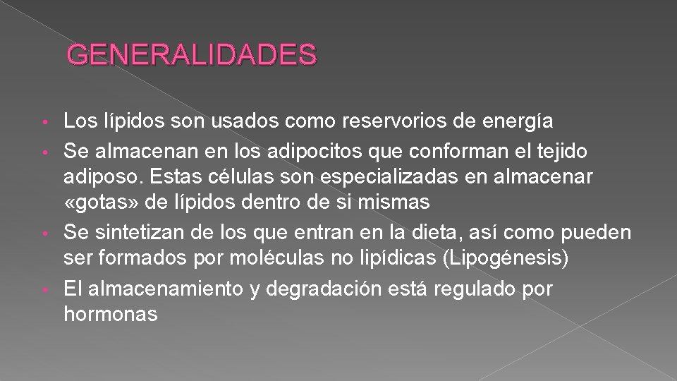 GENERALIDADES Los lípidos son usados como reservorios de energía • Se almacenan en los