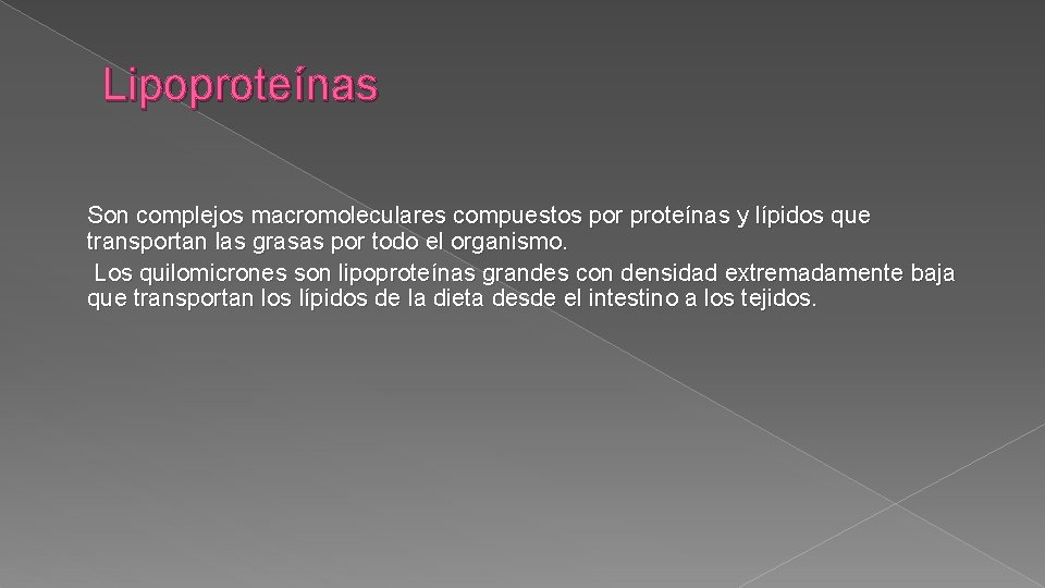 Lipoproteínas Son complejos macromoleculares compuestos por proteínas y lípidos que transportan las grasas por