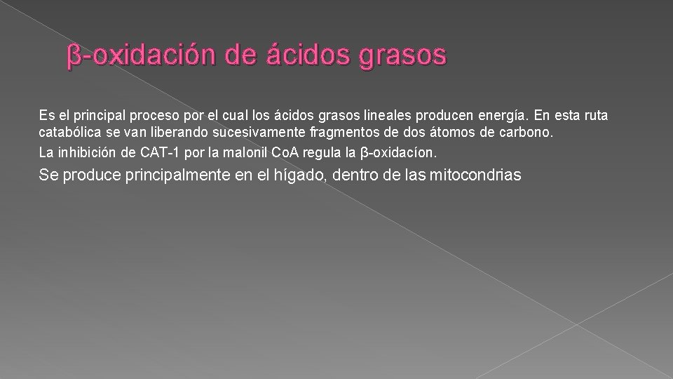 β-oxidación de ácidos grasos Es el principal proceso por el cual los ácidos grasos