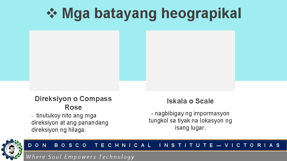 v Mga batayang heograpikal Direksiyon o Compass Rose tinutukoy nito ang mga direksiyon at