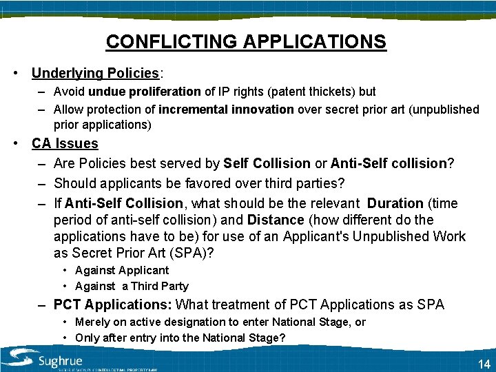 APPLICATIONS CONFLICTING APPLICATIONS • Underlying Policies: – Avoid undue proliferation of IP rights (patent