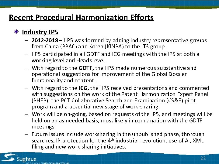 Recent Procedural Harmonization Efforts Industry IP 5 – 2012 -2018 – IIP 5 was