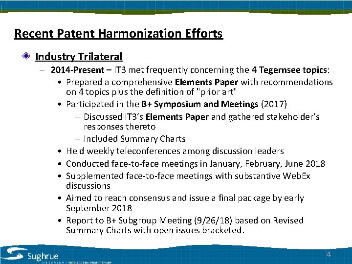 Recent Patent Harmonization Efforts Industry Trilateral – 2014 -Present – IT 3 met frequently