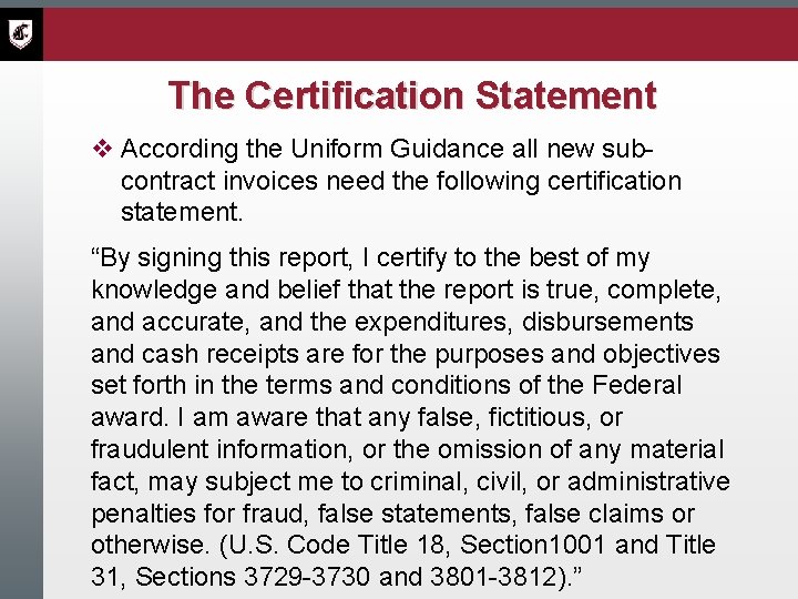 The Certification Statement v According the Uniform Guidance all new subcontract invoices need the