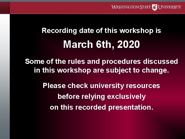 Recording date of this workshop is March 6 th, 2020 Some of the rules