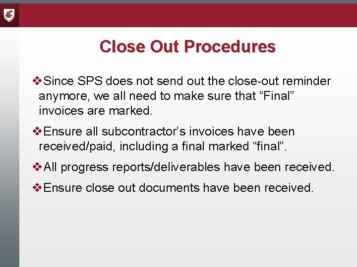 Close Out Procedures v. Since SPS does not send out the close-out reminder anymore,
