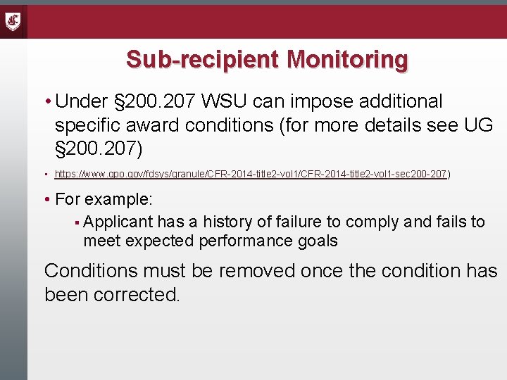 Sub-recipient Monitoring • Under § 200. 207 WSU can impose additional specific award conditions
