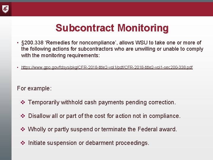 Subcontract Monitoring • § 200. 338 ‘Remedies for noncompliance’, allows WSU to take one